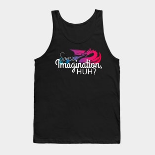 Some Imagination, Huh? Tank Top